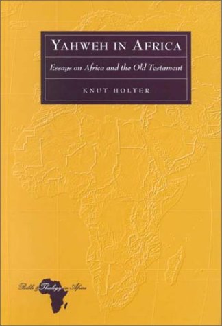 Yahweh in Africa: Essays on Africa and the Old Testament (Bible and Theology in Africa, Vol. 1) under Black Theology in The Books Store