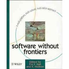 Software Without Frontiers: A Multi-Platform, Multi-Cultural, Multi-National Approach (Wiley Series in Software Engineering Practice)