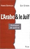 Le Juif et l Arabe : Dialogues de guerre