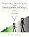 Teaching Individuals With Developmental Delays: Basic Intervention Techniques