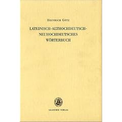 Althochdeutsches W�rterbuch: Lateinisch-althochdeutsch-neuhochdeutsches W�rterbuch
