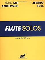 Flute Solos Created by Ian Anderson of Jethro Tull: Flute Flute Solos Created by Ian Anderson of Jethro Tull: Flute