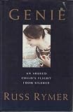 Genie: An Abused Child's Flight from Silence