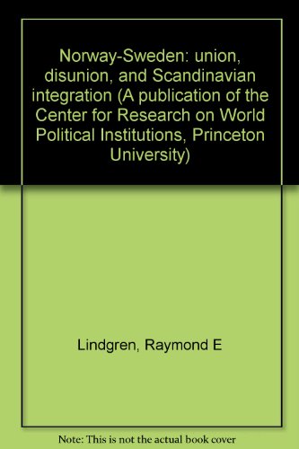 norway sweden union disunion and scandinavian integration a publication of the center for research on world
