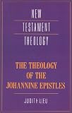 The Theology of the Johannine Epistles (New Testament Theology)