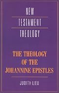 The Theology of the Johannine Epistles (New Testament Theology)