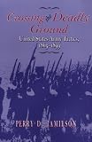 Crossing the Deadly Ground: United States Army Tactics, 1865-1899