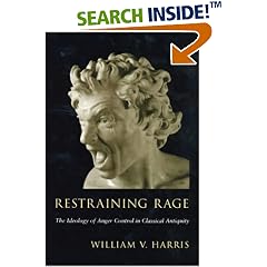 Restraining Rage: The Ideology of Anger Control in Classical Antiquity
