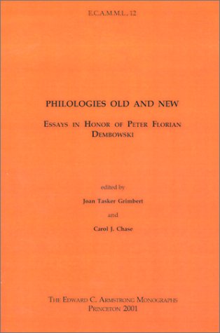 Philologies Old and New: Essays in Honor of Peter Florian Dembowski