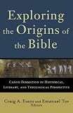Exploring the Origins of the Bible: Canon Formation in Historical, Literary, and Theological Perspective (Acadia Studies in Bible and Theology)