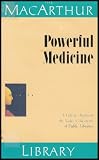 Powerful Medicine: The Nature of Things Life Saving Plants (Following Scientists in Their Quest to Find and Preserve Endangered Plants) [The Macarthur Library]
