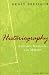 Historiography: Ancient, Medieval, and Modern, Third Edition