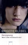 Herzsprung - Wenn Liebe missbraucht wird - Brigitte Blobel