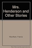 Mrs Henderson : and other stories