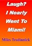 Laugh? I Nearly Went To Miami!
