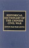 Historical Dictionary of the Chinese Civil War (Historical Dictionaries of War, Revolution, and Civil Unrest :, No. 22)