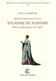 Revue Ecole Nationale Des Chartes  / Quand les femmes gouvernent. Droit et politique au XIVe siècle : Yolande de Flandre