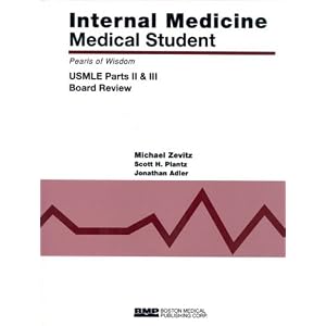 Internal Medicine Medical Student USMLE Parts II and III: Pearls of Wisdom (Parts II and... by Scott H. Plantz, Michael Zevitz, and Jonathan Adler