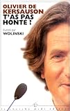 T'as pas honte?