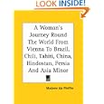 A Woman's Journey Round The World From Vienna To Brazil, Chili, Tahiti, China, Hindostan,... by Madame Ida Pfeiffer