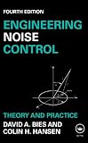 Engineering Noise Control: Theory and Practice, Fourth Edition