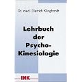 Lehrbuch der Psycho-Kinesiologie: Ein neuer Weg in der psychosomatischen Medizin