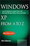 Windows XP from A to Z: A Quick Reference of More than 300 Microsoft Windows XP Tasks, Terms and Tricks