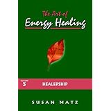the art of energy healing the vol 5 healership