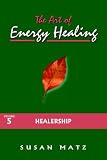The Art of Energy Healing, The Vol 5: Healership