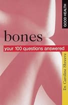 Good Health Bones: Your 100 Questions Answered