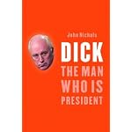 Dick: The Man Who is President (Dick Cheney) book cover