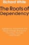 The Roots of Dependency: Subsistance, Environment, and Social Change among the Choctaws, Pawnees, and Navajos
