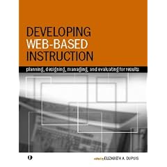 Developing Web-based Instruction: Planning, Designing, Managing and Evaluating for Results