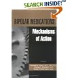 Bipolar Medications: Mechanisms of Action by Husseini K. Manji, Charles L. Bowden, and Robert H., M.D. Belmaker