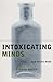 Intoxicating Minds: How Drugs Work (Maps of the Mind)