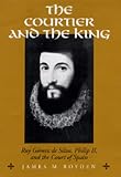 The Courtier and the King: Ruy Gómez de Silva, Philip II, and the Court of Spain