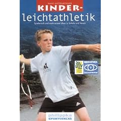 Kinderleichtathletik: Spielerisch und motivierend �ben in Schule und Verein