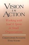 img - for Vision in Action: A Practical Guide for the Cooperative Management of Small Organizations (Spirituality and Social Renewal) book / textbook / text book