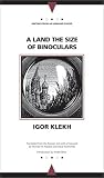 A Land the Size of Binoculars (Writings from an Unbound Europe)