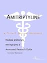 Amitriptyline: A Medical Dictionary, Bibliography, and Annotated Research Guide to Internet References
