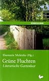 Gr&uuml;ne Fluchten - Literarische Gartenlust - 