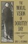 The Moral Vision of Dorothy Day: A Feminist Perspective