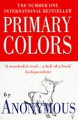 Primary Colors: A Novel of Politics
