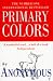 Primary Colors: A Novel of Politics