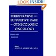 Perioperative and Supportive Care in Gynecologic Oncology : Evidence-Based Management by Steven A. Vasilev