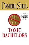 Toxic Bachelors (Danielle Steel)