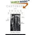 Castaways of the Image Planet: Movies, Show Business, Public Spectacle by Geoffrey O'Brien