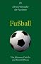 Fu�ball: Kleine Philosophie der Passionen