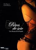 Rêves de soie - les dessous de la lingerie (Ancien prix Editeur 23 Euros)