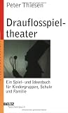 Drauflosspieltheater: Ein Spiel- und Ideenbuch fuer Kindergruppen, Schule und Familie